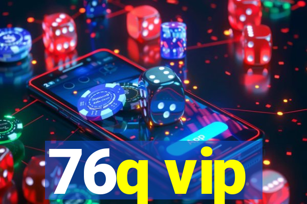 76q vip